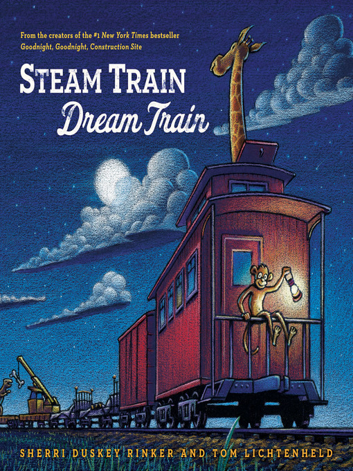 Title details for Steam Train, Dream Train by Sherri Duskey Rinker - Wait list
